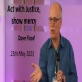 RCF 250525 -  Teaching Service - Dave Food - act with Justice, Show Mercy